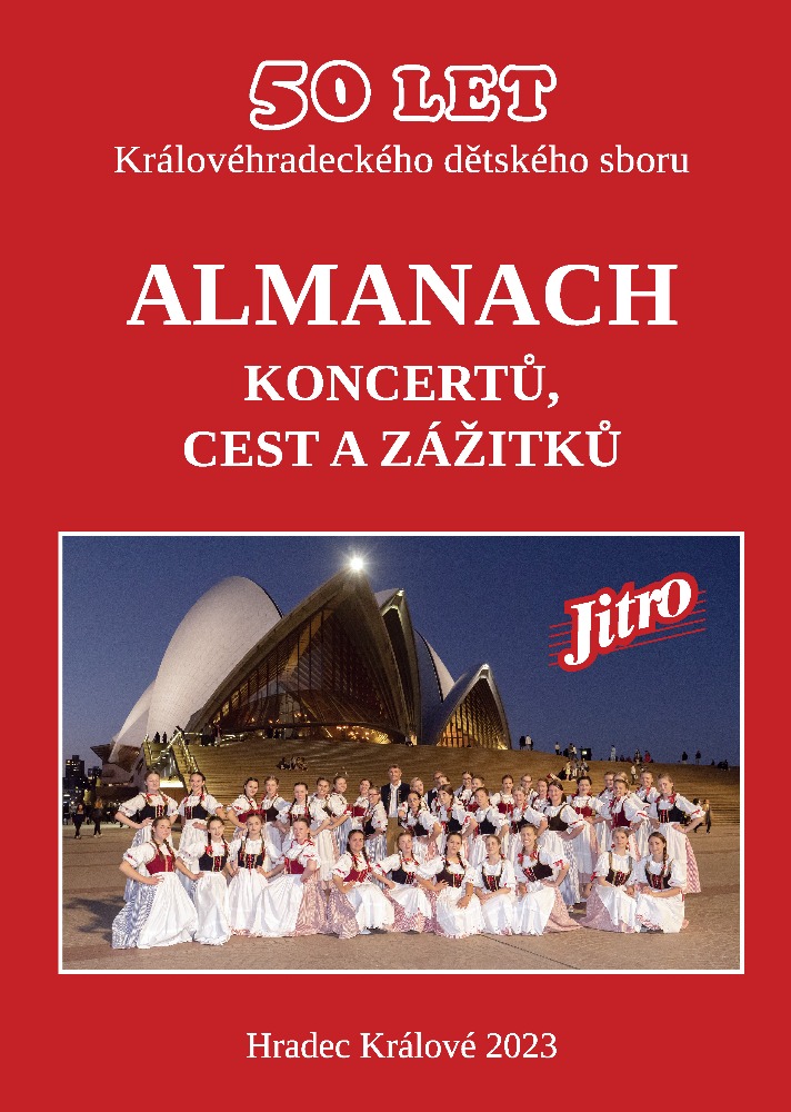 50 let Královéhradeckého dětského sboru - Almanach koncertů, cest a zážitků 50 let Královéhradeckého dětského sboru - Almanach koncertů, cest a zážitků