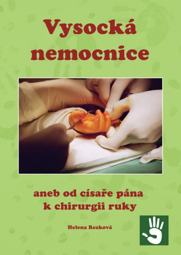 Vysocká nemocnice aneb od císaře pána k chirurgii ruky 1899-2015