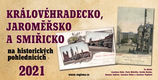 Královéhradecko Jaroměřsko a Smiřicko na historických pohlednicích 2021