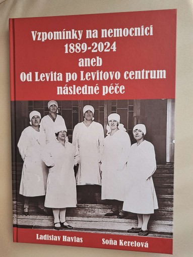 Vzpomínky na nemocnici 1889-2024 aneb Od Levita po Levitovo centrum následné péče