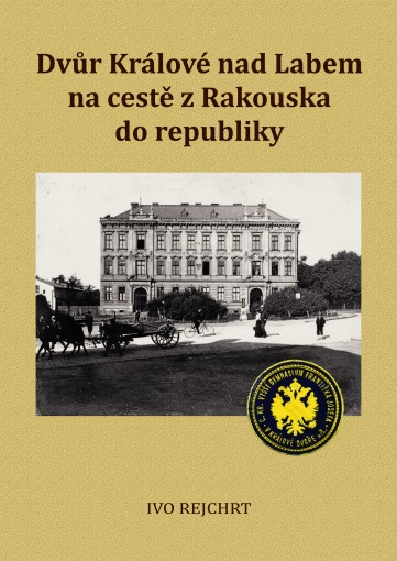 Dvůr Králové nad Labem na cestě z Rakouska do republiky
